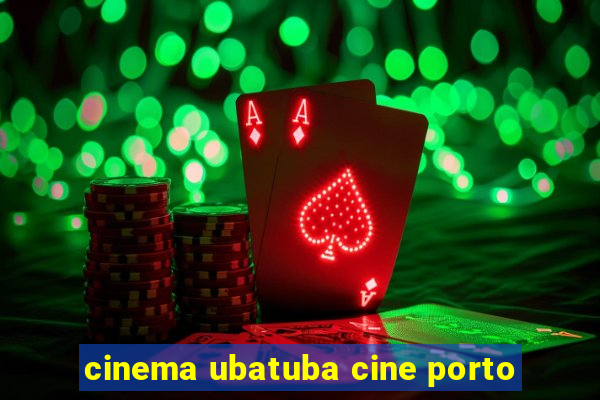 cinema ubatuba cine porto